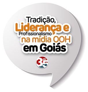 Slogan Imagem Painéis Outdoors e Indoors: Tradição, Liderança e profissionalismo na mídia OOH em Goiás. 35 anos.