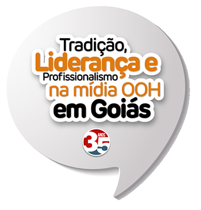 Slogan Imagem Painéis Outdoors e Indoors: Tradição, Liderança e profissionalismo na mídia OOH em Goiás. 35 anos.